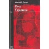 DOST YAŞAMASIZ - VÜS`AT O. BENER