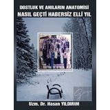 Dostluk ve Anıların Anatomisi - Hasan Yıldırım