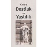 Dostluk Ve Yaşlılık - Marcus Tullius Cicero