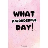 Dot Grid Journal, What a Wonderful Day, Planner for Girls, Teens, Women and for planning enthusiasts: Sketchbook Diary, 6x9", 120 pages