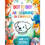DOT to DOT ABC LEARNING: Step-by-Step Alphabet Learning with Uppercase & Lowercase Letters, Fun Dot Art, and 26 Animals - For Kids Ages 2-5 to Boost Fine Motor Skills and ABC Order Mastery: 1