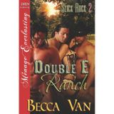 Double E Ranch [slick Rock 2] (Siren Publishing Menage Everlasting)