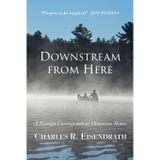 Downstream from Here: A Foreign Correspondent Discovers Home