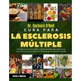 DR. BARBARA O'NEILL CURA PARA LA ESCLEROSIS MÚLTIPLE: Descubra las revolucionarias recetas naturales para restaurar la salud de los nervios y aliviar los síntomas de la esclerosis multiple