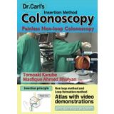 Dr. Carl's Colonoscopy insertion method: Painless Non-loop Colonoscopy