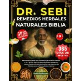 DR. SEBI REMEDIOS HERBALES NATURALES BIBLIA 4 EN 1: Recupere su salud con el sistema de curación natural 4 en 1 del Dr. Sebi: hierbas alcalinas, ... de hierbas para enfermedades crónicas