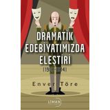 Dramatik Edebiyatımızda Eleştiri (1908-1914) - Enver Töre