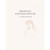 Drawing Pinups: A Guided Sketchbook