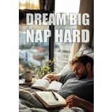 "Dream Big, Nap Hard" - Notebook With Saying on Cover – The Ultimate Organizer, Planner & Gift!: Inject a burst of humor into your daily routine with our versatile notebook "Dream Big, Nap Hard".