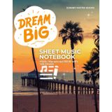Dream Big Sheet Music Notebook: Music Manuscript Book with 129 PAGES