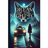 Dream of the Night Fox: A Journey Through Love and Shadows (Dream of the Night Fox Series, Band 1)