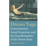 [Dream Yoga: Consciousness, Astral Projection and the Transformation of the Dream State] [By: Samael Aun Weor] [March, 2010]