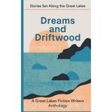 Dreams and Driftwood: Stories Set Along the Great Lakes