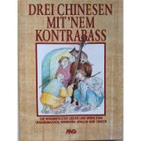 Drei Chinesen mit 'nem Kontrabass. Die bekanntesten Lieder und Verse zum Unsinnmachen, Wandern, Spielen und Singen