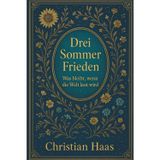 Drei Sommer Frieden: Was bleibt, wenn die Welt laut wird