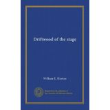 Driftwood of the stage