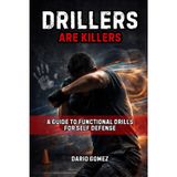 Drillers Are Killers: A Guide to Functional Drills for Self Defense