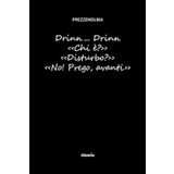 Drinn... Drinn. «Chi è?» «Disturbo?» «No! Prego, avanti» (Nuove voci. Strade)