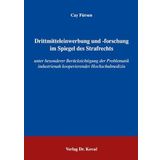 Drittmitteleinwerbung und -forschung im Spiegel des Strafrechts: unter besonderer Berücksichtigung der Problematik industrienah kooperierender Hochschulmedizin