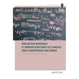 Dérivation nominale et innovations dans les langues indo-européennes anciennes: Actes du colloque international de l'Université de Rouen (ERIAC), 11-12 octobre 2018