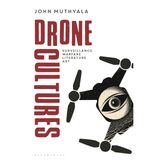 Drone Cultures: From Surveillance and Warfare to Literature and Art