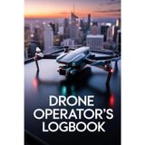 Drone Operators Logbook – The essential flight record book for drone pilots, UAV operators, and quadcopter enthusiasts.: Easy to use, compact, and ... for drone pilots who want to stay organized,