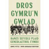 Dros Gymru'n Gwlad: Hanes Sefydlu Plaid Genedlaethol Cymru