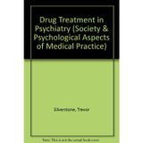 Drug Treatment in Psychiatry (Society & Psychological Aspects of Medical Practice S.) Silverstone, Trevor and Turner, Paul