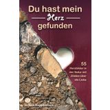 Du hast mein Herz gefunden: 55 Herzbilder in der Natur mit Zitaten über die Liebe (Für die lieben Menschen in Ihrem Leben): Ein wunderschönes und ... Objekten in Herzform und Zitaten über Liebe