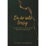 Du är inte trasig: Om självvärde, nya val och att sluta kompromissa med sig själv