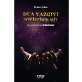 Dua Yazgıyı Değiştirir Mi?: Ayet ve Hadislerden En Güzel Dualar