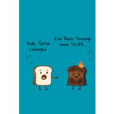 Dude...You've Changed Burnt Toast Journal: Lined Notebook for Feelings That Went Through the Toaster