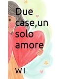 Due case,un solo amore