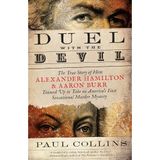 Duel with the Devil: The True Story of How Alexander Hamilton and Aaron Burr Teamed Up to Take on America's First Sensational Murder Mystery