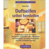Duftseifen selbst gemacht. Seifensieden Schritt-für-Schritt. Pflegeseifen, Funseifen, Duschseifen und Badezusätze aus reinen Pflanzenölen und wohlriechenden Essenzen