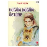 DÜĞÜM DÜĞÜM ÜSTÜNE - CAHIT UÇUK