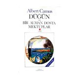 DÜĞÜN VE BIR ALMAN DOSTA MEKTUPLAR - ALBERT CAMUS