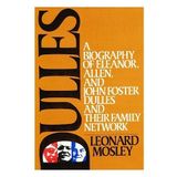 Dulles: A Biography of Eleanor, Allen and John Foster Dulles and Their Family Network by Leonard Mosley (1978-02-03)