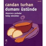 DUMANI ÜSTÜNDE DOYURUCU ÇORBALAR KOLAY EKMEKLER - CANDAN TURHAN