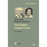 DÜN BUGÜN JACQUES LACAN - ALAIN BADIOU;ELISABETH ROUDINESCO