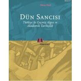 DÜN SANCISI TÜRKİYE'DE GEÇMİŞ ALGISI VE AKADEMİK TARİHÇİLİK - OKTAY ÖZEL