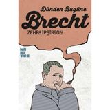 Dünden Bugüne Brecht - Zehra İpşiroğlu