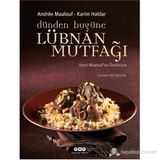 DÜNDEN BUGÜNE LÜBNAN MUTFAĞI - ANDRE MAALOUF;KARIM HAIDAR