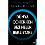 Dünya Çökerken Bizi Neler Bekliyor? - Srecko Horvat
