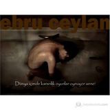 DÜNYA İÇİMDE KARANLIK OYUNLAR OYNUYOR ANNE! FOTOĞRAF ALBÜMÜ - EBRU CEYLAN