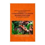 Dünya Literatüründen Örneklerle Ganoderma Lucidum; (Reshi-Lingzhi) Ve Sağlığa Etkileri