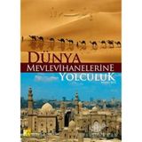 Dünya Mevlevihanelerine Yolculuk - Ahmet Kuş