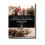 Dünya Savaş Tarihi: I. Dünya Savaşında Osmanlı Cilt 4 (Ciltli) Edward J. Erickson