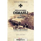 Dünya Savaşında Osmanlı ve Filistin - Franz Carl Endres