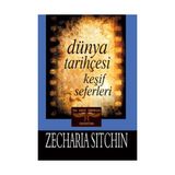 DÜNYA TARİHÇESİ KEŞİF SEFERLERI - ZECHARIA SITCHIN